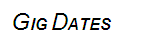 Gig Dates